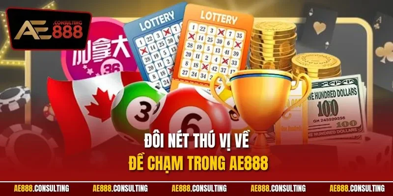 Đôi nét thú Đôi nét thú vị về đề chạm trong AE888vị về đề chạm trong AE888