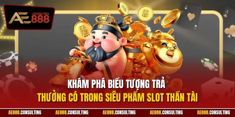 Khám phá biểu tượng trả thưởng có trong siêu phẩm slot thần tài