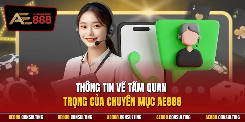 Thông tin về tầm quan trọng của chuyên mục AE888